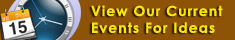 Check out our current events section for Ideas
